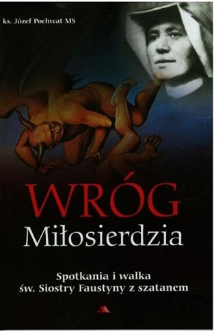 WRÓG MIŁOSIERDZIA SPOTKANIA I WALKA ŚW. SIOSTRY FA