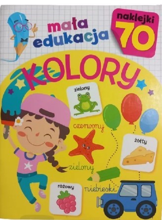 KOLORY. MAŁA EDUKACJA. KSIĄŻECZKA Z NAKLEJKAMI