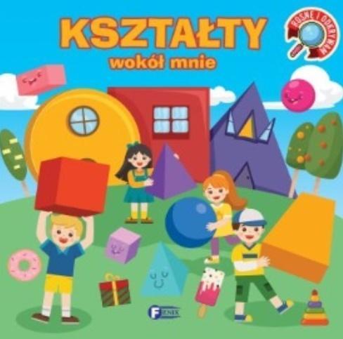 ROSNĘ I ODKRYWAM. KSZTAŁTY WOKÓŁ MNIE