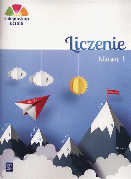 KALEJDOSKOP UCZNIA. LICZENIE. KLASA 1, WYDANIE 2
