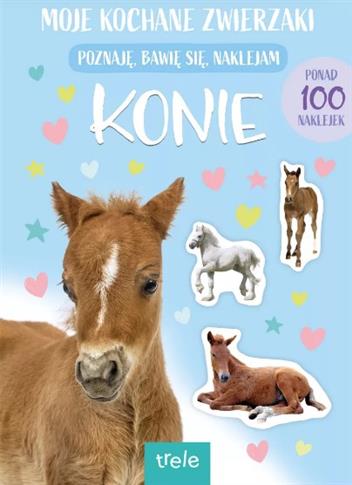 MOJE KOCHANE ZWIERZAKI. KONIE