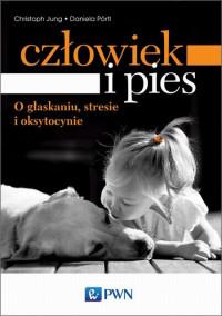 CZŁOWIEK I PIES O GŁASKANIU STRESIE I OKSY.