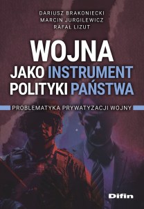 Wojna jako instrument polityki państwa. Problematyka prywatyzacji wojny