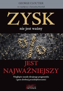 Zysk nie jest ważny, jest najważniejszy