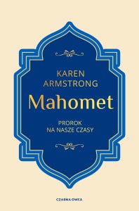 Mahomet. Prorok na nasze czasy