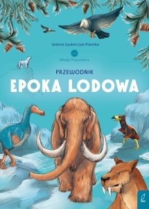 Przewodnik po epoce lodowej. Młodzi przyrodnicy