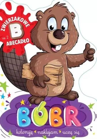 BÓBR. ZWIERZAKOWE ABECADŁO. CZĘŚĆ 2: B