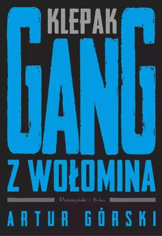 KLEPAK. GANG Z WOŁOMINA