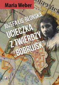 JÓZEFA LIS-BŁOŃSKA UCIECZKA Z TWIERDZY
