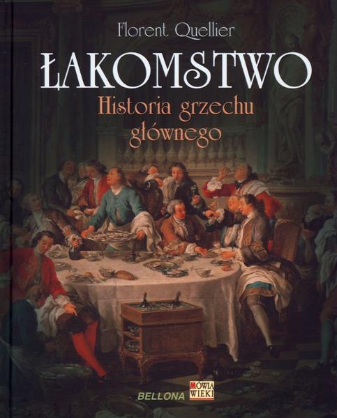 Łakomstwo. Historia grzechu głównego