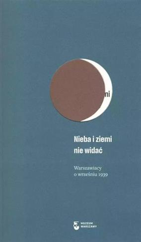 NIEBA I ZIEMI NIE WIDAĆ. WARSZAWIACY O WRZEŚNIU 19