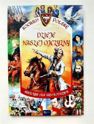 DZIEJE NASZEJ OJCZYZNY. KOCHAM POLSKĘ