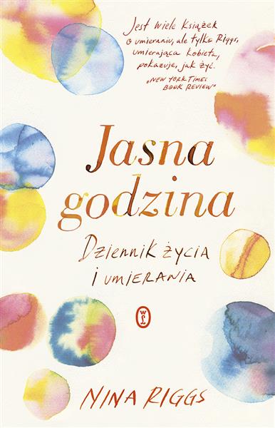 JASNA GODZINA. DZIENNIK ŻYCIA I UMIERANIA