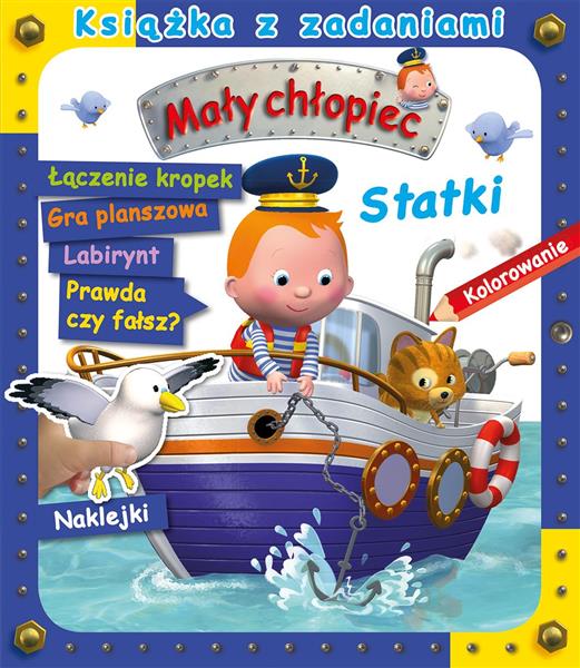 MAŁY CHŁOPIEC. KSIĄŻKA Z ZADANIAMI. STATKI