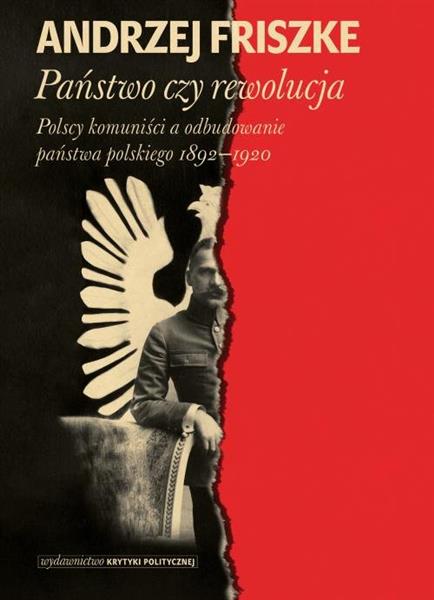 PAŃSTWO, CZY REWOLUCJA. POLSCY KOMUNIŚCI A ODBUDOW