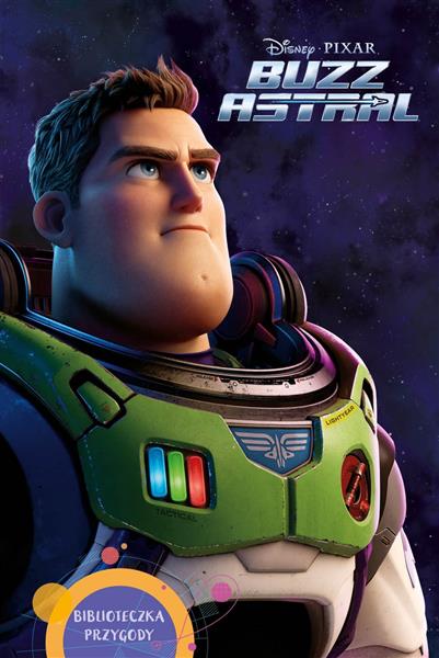 BIBLIOTECZKA PRZYGODY. DISNEY PIXAR. BUZZ ASTRAL