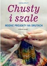 CHUSTY I SZALE. MODNE PROJEKTY NA DRUTACH, WYDANIE