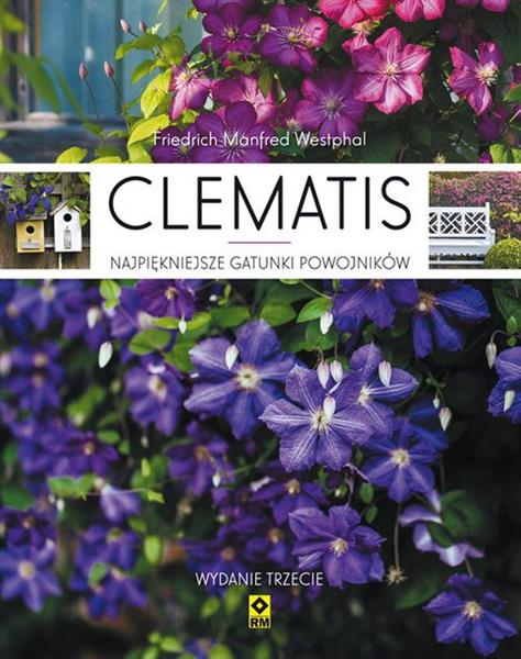 CLEMATIS. NAJPIĘKNIEJSZE GATUNKI POWOJNIAKÓW, WYDA