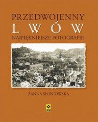 PRZEDWOJENNY LWÓW. NAJPIĘKNIEJSZE FOTOGRAFIE