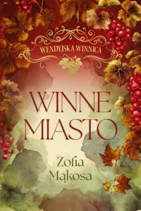 Winne miasto. Wendyjska winnica. Tom 2 (wydanie luksusowe)