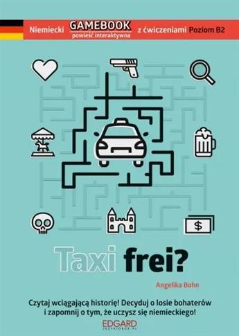 Taxi frei? Niemiecki. Gamebook z ćwiczeniami