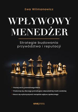 Wpływowy menedżer. Strategie budowania przywództwa
