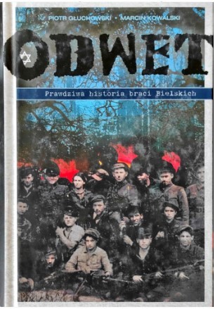 ODWET. PRAWDZIWA HISTORIA BRACI BIELSKICH.