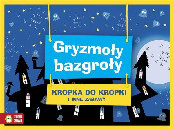 GRYZMOŁY-BAZGROŁY. KROPKA DO KROPKI