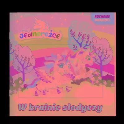 Moje jednorożce. Ruchome obrazki. W krainie słodyc