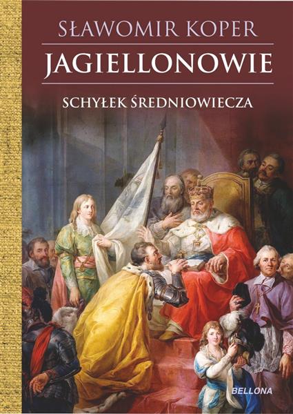 JAGIELLONOWIE SCHYŁEK ŚREDNIOWIECZA