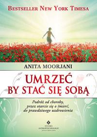 UMRZEĆ BY STAĆ SIĘ SOBĄ. PODRÓŻ OD CHOROBY, PRZEZ