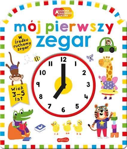 AKADEMIA MĄDREGO DZIECKA. MÓJ PIERWSZY ZEGAR