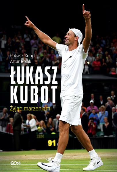 ŁUKASZ KUBOT. ŻYJĄC MARZENIAMI