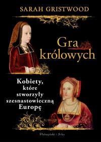 GRA KRÓLOWYCH. KOBIETY, KTÓRE STWORZYŁY...