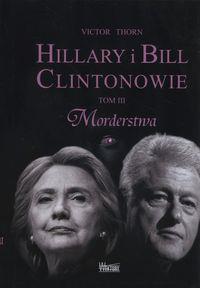 HILLARY I BILL CLINTONOWIE. TOM 3. MORDERSTWA