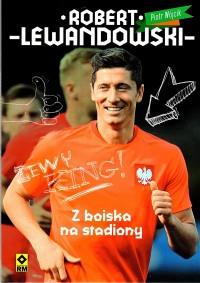 ROBERT LEWANDOWSKI Z BOISKA NA STADIONY