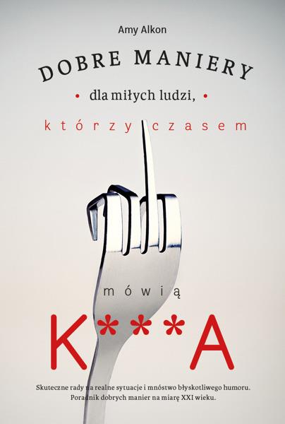 DOBRE MANIERY DLA MIŁYCH LUDZI, KTÓRZY CZASEM MÓWI