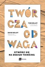 TWÓRCZA ODWAGA. OTWÓRZ SIĘ NA DESIGN THINKING
