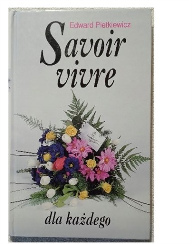 SAVOIR VIVRE DLA KAŻDEGO EDWARD PIETKIEWICZ