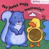 CZY JESTEŚ MOJA MAMUSIĄ? MAŁA KACZUSZKA. DOTKNIJ I
