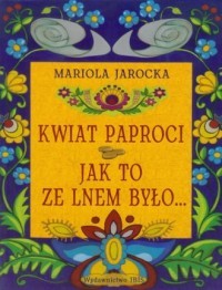 KWIAT PAPROCI / JAK TO ZE LNEM BYŁO..