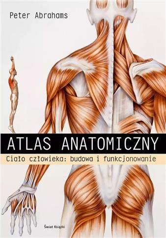 Atlas anatomiczny. Ciało człowieka: budowa i funkc
