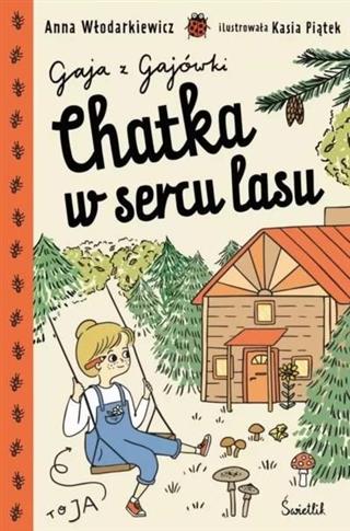 Gaja z Gajówki. Tom 1. Chatka w sercu lasu