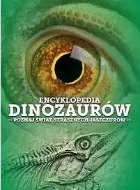 Encyklopedia dinozaurów. Poznaj świat strasznych