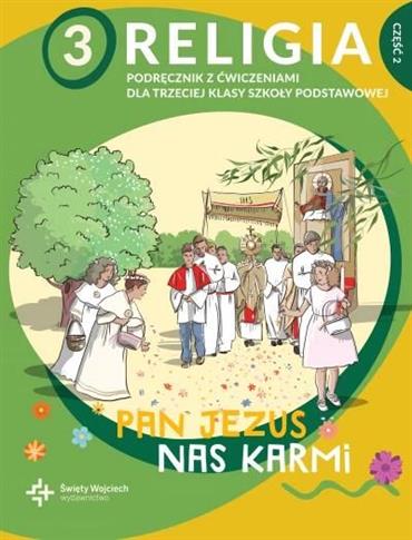PAN JEZUS NAS KARMI, CZĘŚĆ 2. PODRĘCZNIK DO RELIGI