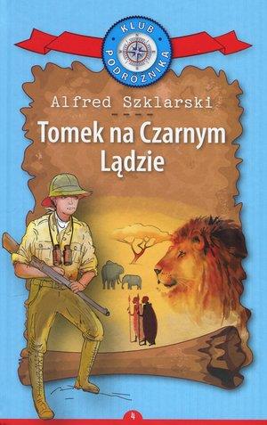 TOMEK NA CZARNYM LĄDZIE. KOLEKCJA: KLUB PODRÓŻNIKA