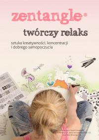 ZENTANGLE. TÓRCZY RELAKS. SZTUKA KREATYWNOŚCI..