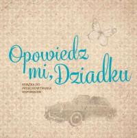 OPOWIEDZ MI DZIADKU