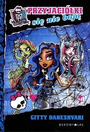 MONSTER HIGH. PRZYJACIÓŁKI SIĘ NIE BOJĄ