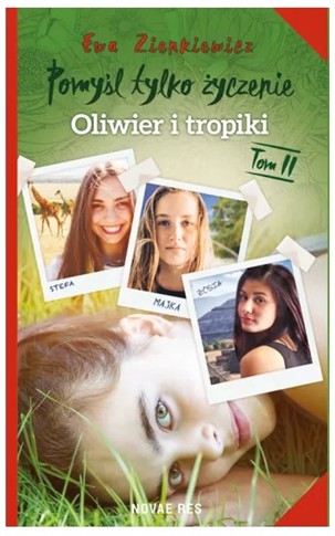 OLIWIER I TROPIKI. POMYŚL TYLKO ŻYCZENIE. TOM 2